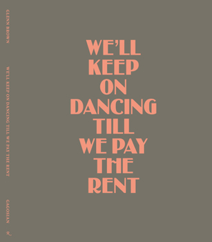 Hardcover Glenn Brown: We'll Keep on Dancing Till We Pay the Rent Book
