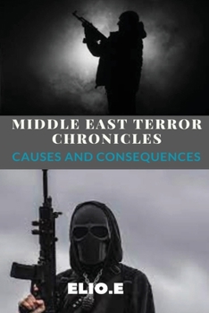 Paperback Middle East Terror Chronicles Causes and Consequences Book