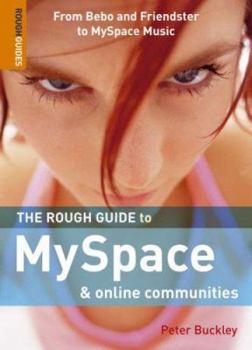 Paperback The Rough Guide to Myspace & Online Communities: From Bebo and Friendster to MySpace Music Book