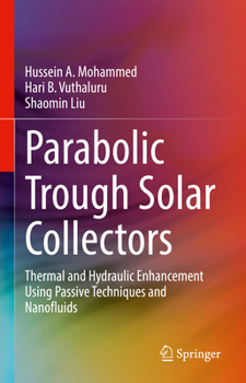 Hardcover Parabolic Trough Solar Collectors: Thermal and Hydraulic Enhancement Using Passive Techniques and Nanofluids Book