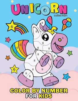 Unicorn Collection Color by Number for Kids: Coloring Books For Girls and Boys Activity Learning Work Ages 2-4, 4-8