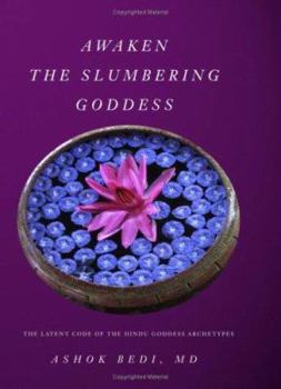 Paperback Awaken The Slumbering Goddess: The Latent Code Of The Hindu Goddess Archetypes Book