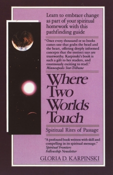 Paperback Where Two Worlds Touch: Spiritual Rites of Passage: Learn to Embrace Change as Part of Your Spiritual Homework with this Pathfinding Guide Book