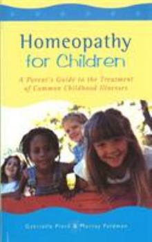 Paperback Homeopathy for Children: A Parent's Guide to the Treatment of Common Childhood Illnesses Book