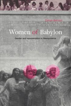 Paperback Women of Babylon: Gender and Representation in Mesopotamia Book