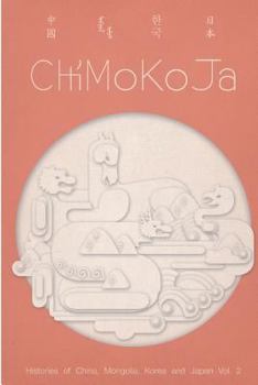Paperback ChiMoKoJa, Vol. 2: Histories of China, Mongolia, Korea and Japan Book