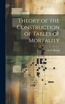 Hardcover Theory of the Construction of Tables of Mortality Book