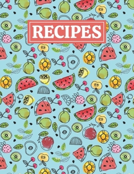 Paperback Recipes: Blank Journal Cookbook Notebook to Write In Your Personalized Favorite Recipes with Fruits Themed Cover Design Book