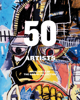 Hardcover 50 Artists: Highlights of the Broad Collection Book