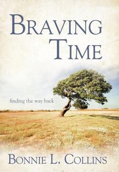 Hardcover Braving Time: Finding the Way Back Book