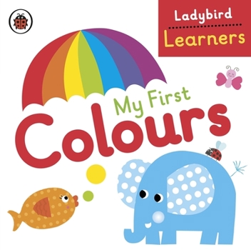 Board book Ladybird Learners My First Colours [Jul 10, 2015] Ladybird Book