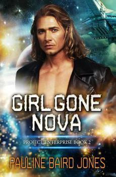 Girl Gone Nova - Book #2 of the Project Enterprise