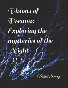 Visions of Dreams: Exploring the mysteries of the Night