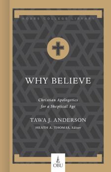 Hardcover Why Believe: Christian Apologetics for a Skeptical Age Book