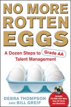 Paperback No More Rotten Eggs: A Dozen Steps to Grade AA Talent Management [With CDROM] Book