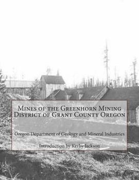 Mines of the Greenhorn Mining District of Grant County Oregon