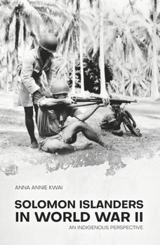 Paperback Solomon Islanders in World War II: An Indigenous Perspective Book