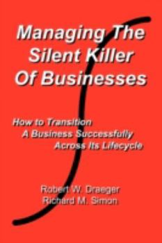 Paperback Managing the Silent Killer of Businesses: How to Transition A Business Successfully Across Its Lifecycle Book