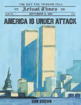 America Is Under Attack: September 11, 2001: The Day the Towers Fell - Book  of the Actual Times