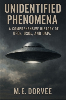 Paperback Unidentified Phenomena: A Comprehensive History of UFOs, USOs, and UAPs Book