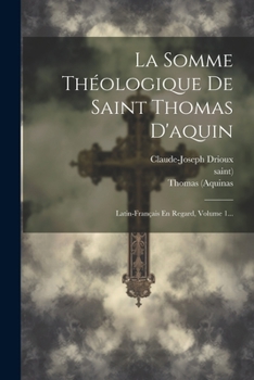 Paperback La Somme Théologique De Saint Thomas D'aquin: Latin-français En Regard, Volume 1... [French] Book