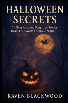 Paperback Halloween Secrets: Chilling Facts and Forgotten Stories Behind the World's Scariest Night Book