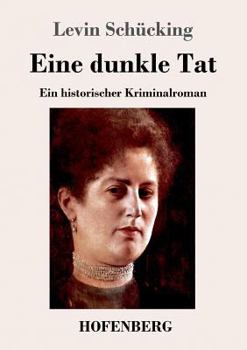 Paperback Eine dunkle Tat: Ein historischer Kriminalroman [German] Book