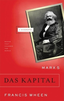 Marx's "Das Kapital": A Biography - Book  of the Books That Shook the World