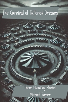 Paperback The Carnival of Tattered Dreams: Three Haunting Stories Book