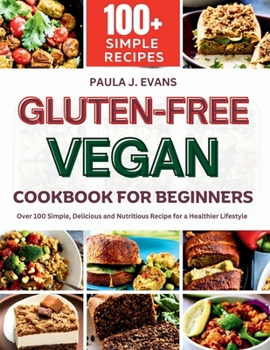 Paperback Gluten-Free Vegan Cookbook for Beginners: Over 100 Simple, Delicious and Nutritious Recipe for a Healthier Lifestyle Book