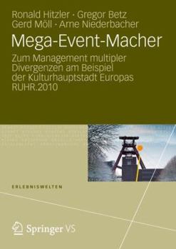 Paperback Mega-Event-Macher: Zum Management Multipler Divergenzen Am Beispiel Der Kulturhauptstadt Europas Ruhr.2010 [German] Book