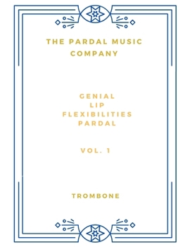 Genial Lip Flexibilities Pardal Vol. 1: TROMBONE