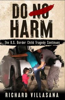 Paperback Do No Harm: The U.S. Border Child Tragedy Continues Book