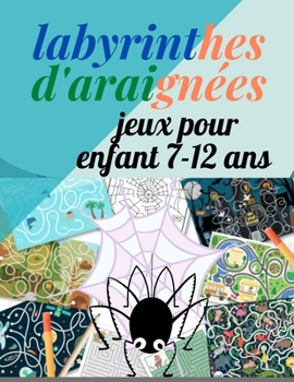 Paperback labyrinthes d'araignée: Cahier d'activités pour les enfants de 7 à 12 ans [French] Book