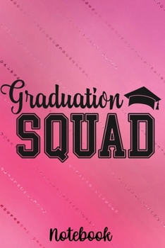 Graduation Squad Notebook: Lined 6 x 9-inch size with 120 pages