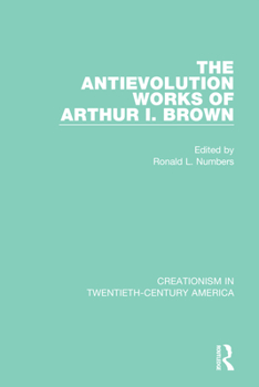 Paperback The Antievolution Works of Arthur I. Brown Book