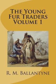 Paperback The Young Fur Traders Volume 1 Book