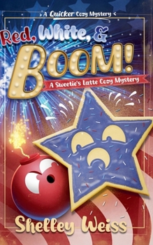 Red, White, and Boom! (A Sweetie's Latte Cozy Mystery)