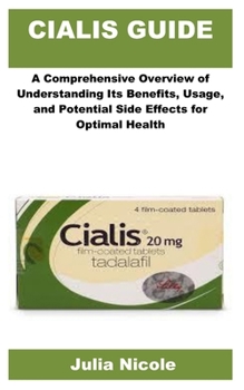 Paperback Cialis Guide: A Comprehensive Overview of Understanding Its Benefits, Usage, and Potential Side Effects for Optimal HealthD Book