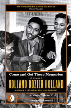 Paperback Come and Get These Memories: The Genius of Holland-Dozier-Holland, Motown's Incomparable Songwriters Book