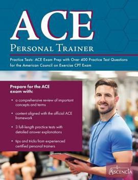 Paperback ACE Personal Trainer Practice Tests: ACE Exam Prep with over 400 Practice Test Questions for the American Council on Exercise CPT Exam Book