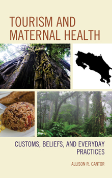 Hardcover Tourism and Maternal Health: Customs, Beliefs, and Everyday Practices Book