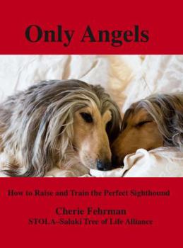 Perfect Paperback Only Angels: How to Raise and Train the Perfect Sighthound Book