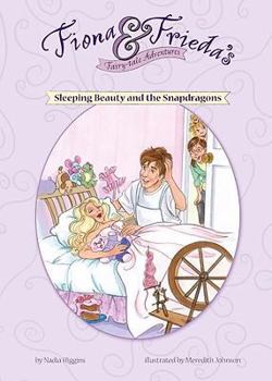 Sleeping Beauty and the Snapdragons (Fiona & Frieda's Fairy-Tale Adventures) - Book  of the Fiona & Frieda's Fairy Tale Adventures