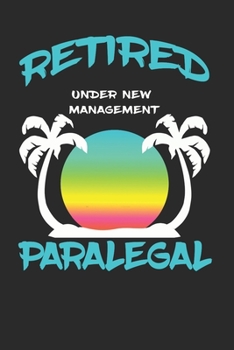 Paperback Retired Paralegal Under New Management: Funny White Elephant Gag Gifts For Coworkers Going Away, Birthday, Retirees, Friends & Family Secret Santa Gif Book