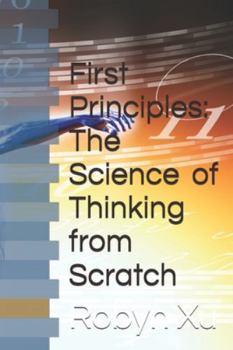 Paperback First Principles: The Science of Thinking from Scratch Book