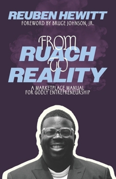 Paperback From Ruach to Reality: A Marketplace Manual for Godly Entrepreneurship Book