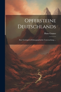 Paperback Opfersteine Deutschlands: Eine Geologisch-Ethnographische Untersuchung ... [German] Book
