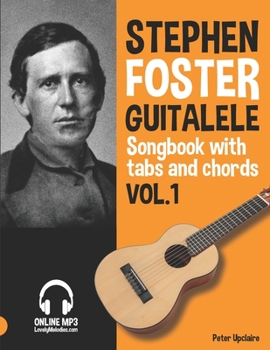 Paperback Stephen Foster - Guitalele Songbook for Beginners with Tabs and Chords Vol. 1 Book