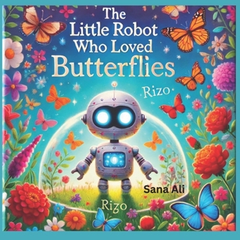 Paperback The Little Robot Who Loved Butterflies Book